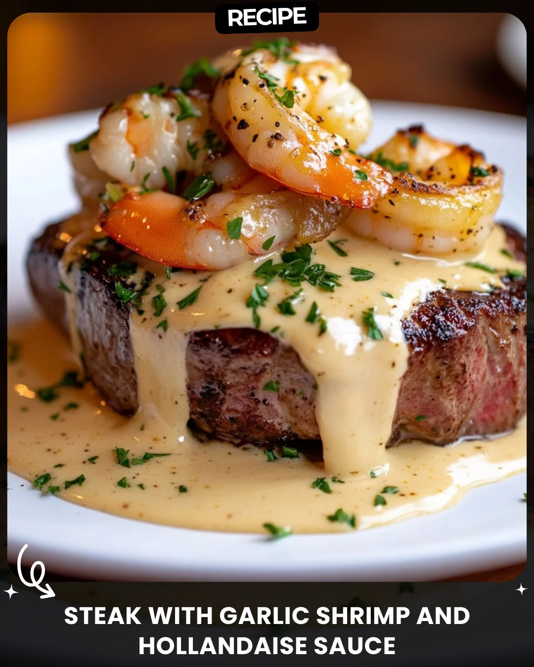 Steak with Garlic Shrimp and Hollandaise Sauce