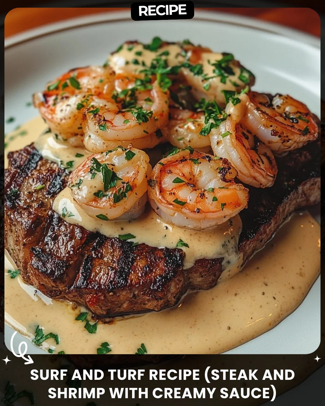 Surf and Turf Recipe (Steak and Shrimp with Creamy Sauce)