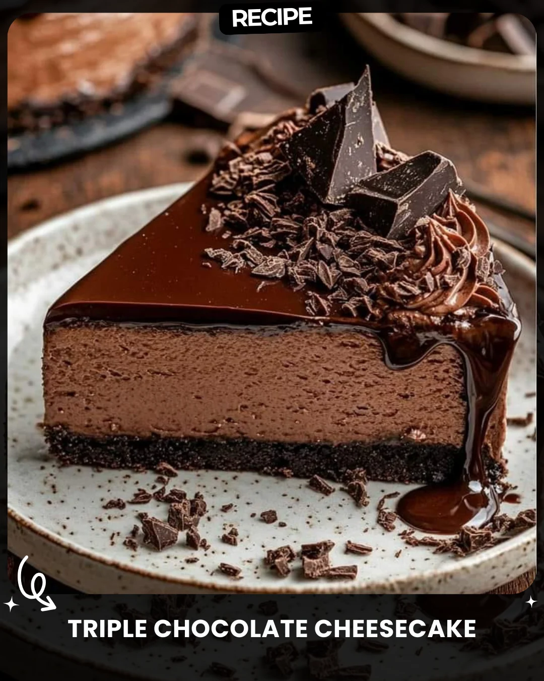 Triple Chocolate Cheesecake