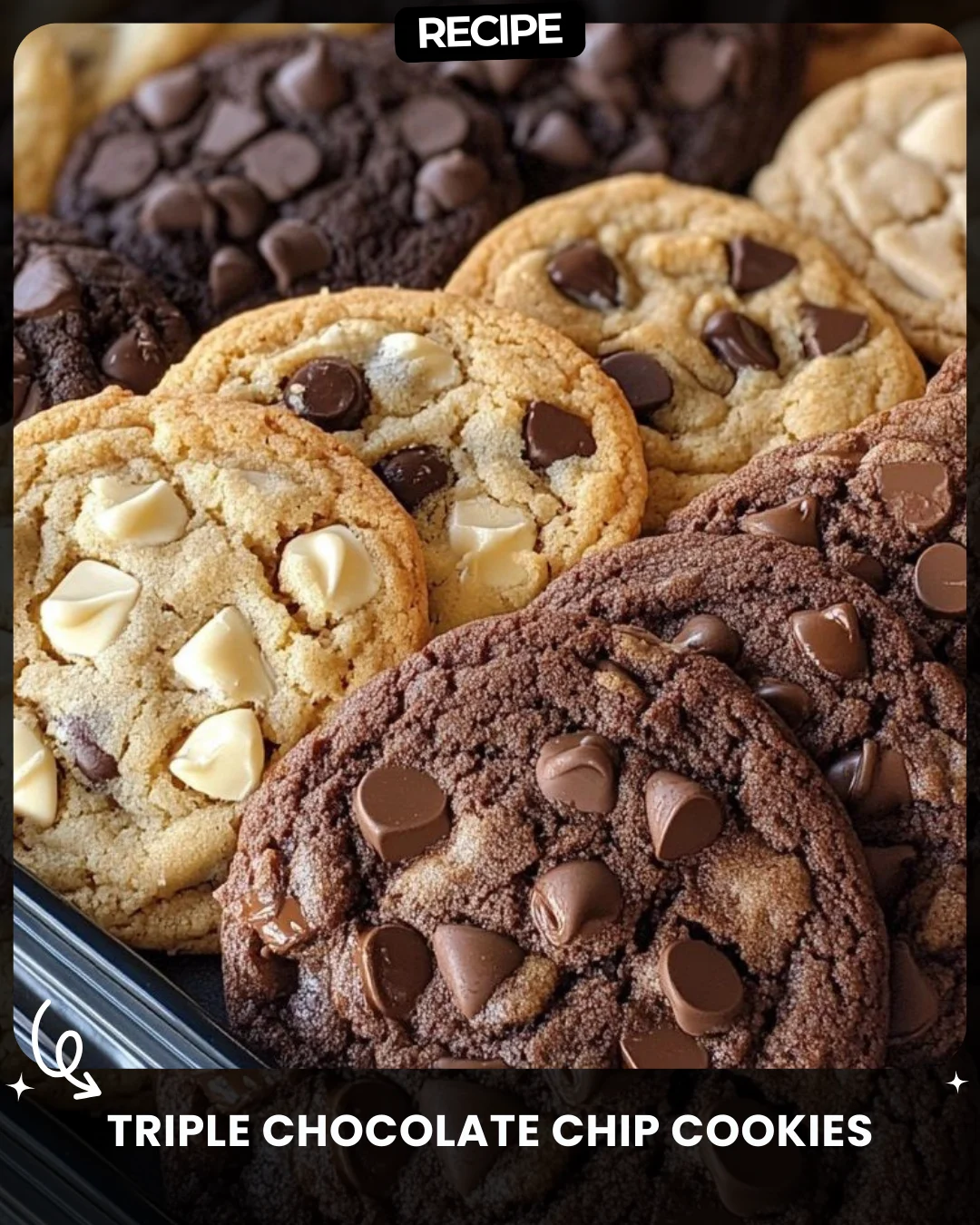Triple Chocolate Chip Cookies