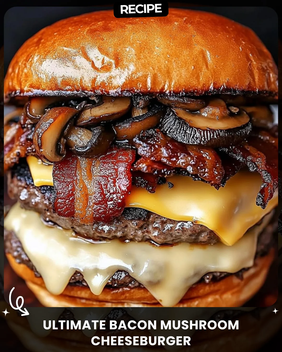 Ultimate Bacon Mushroom Cheeseburger