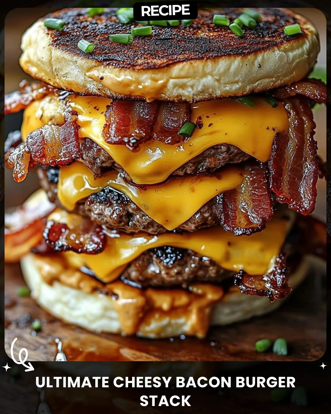 Ultimate Cheesy Bacon Burger Stack