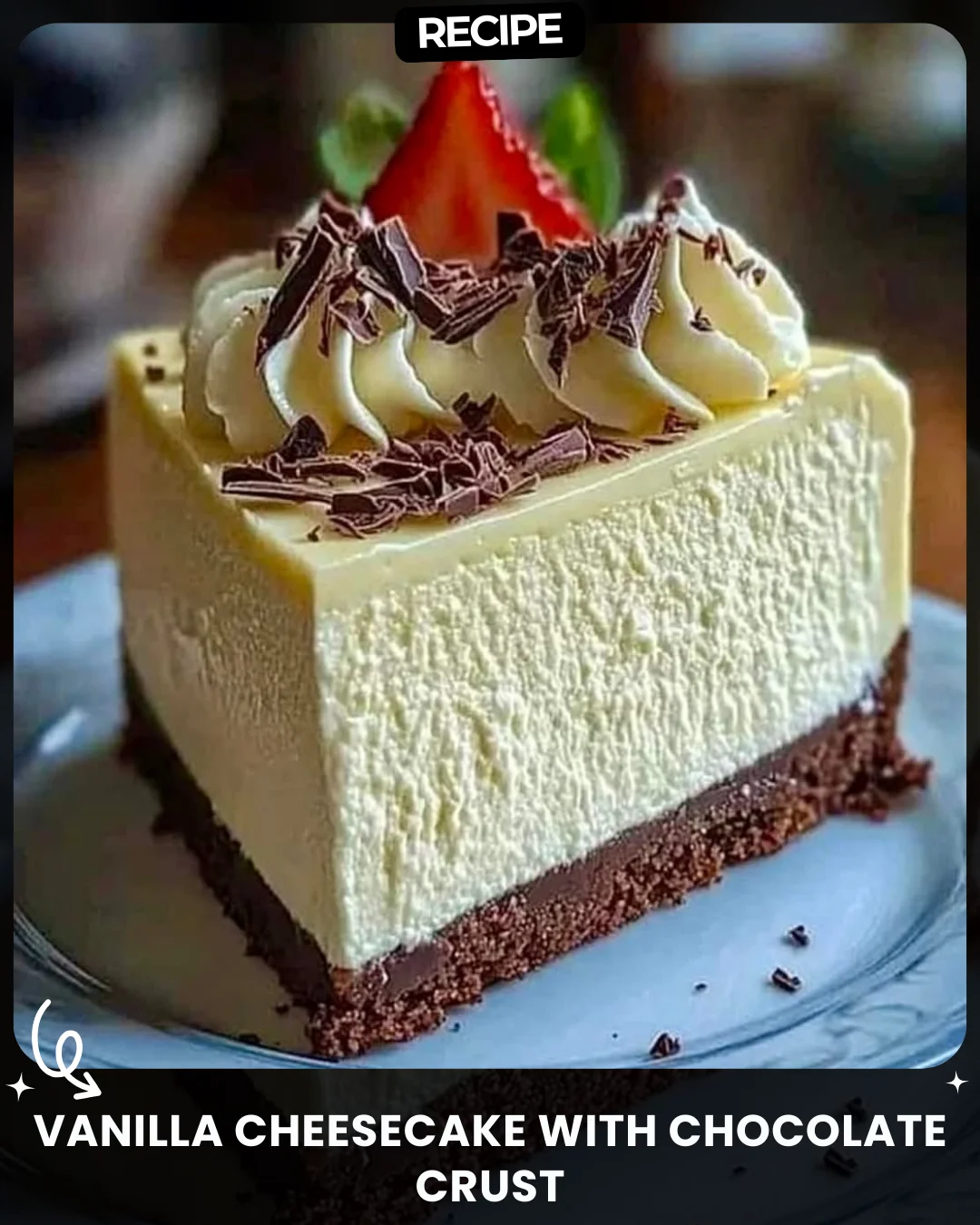 Vanilla Cheesecake with Chocolate Crust