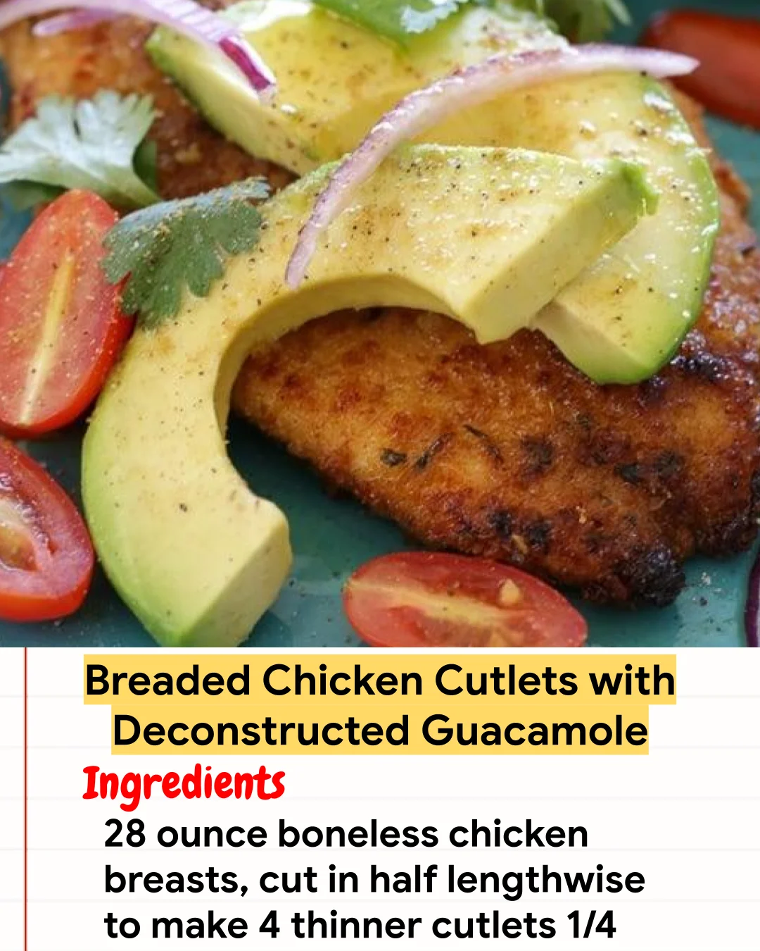 Chicken Recipe Breaded Chicken Cutlets with Deconstructed Guacamole