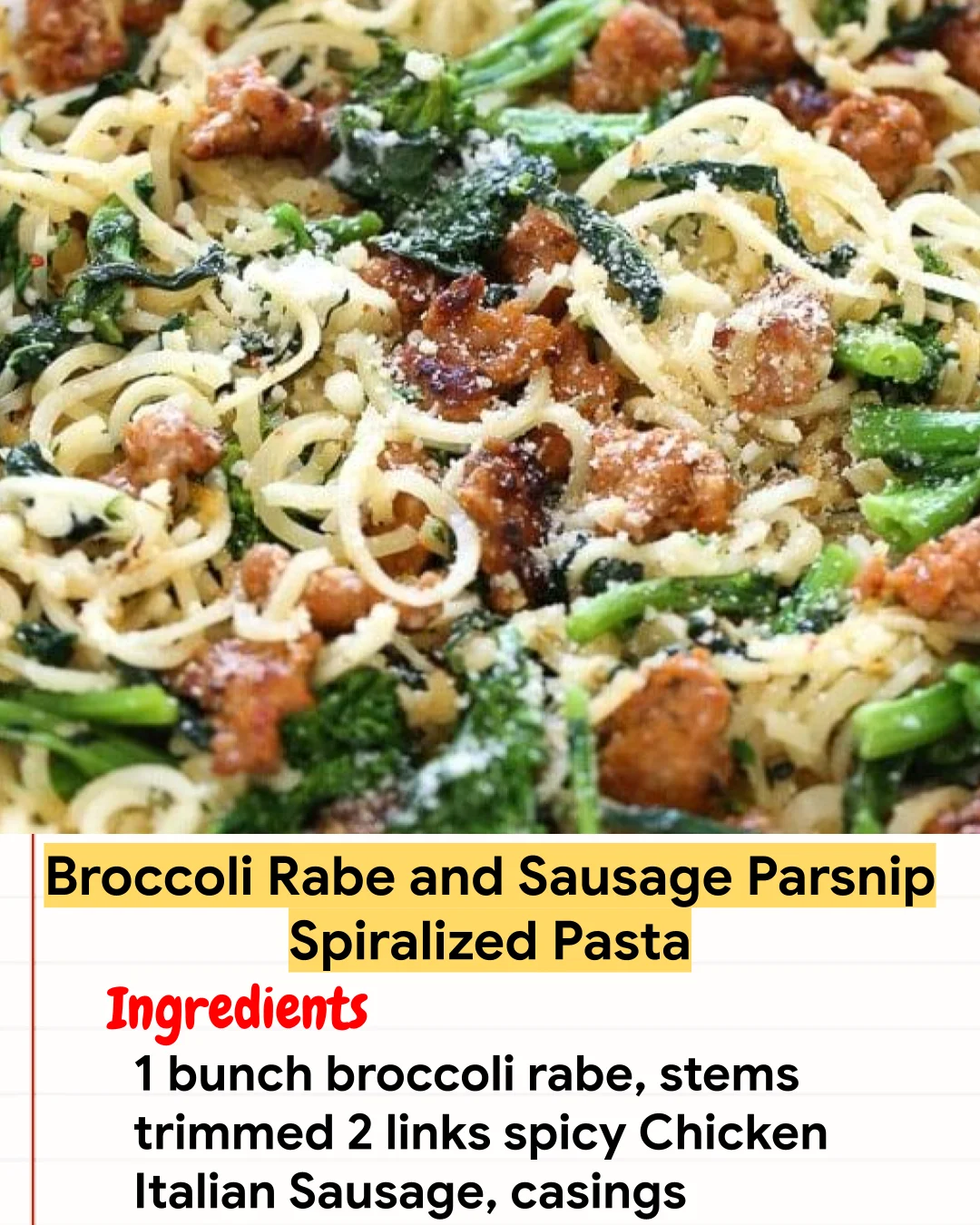 Chicken Recipe Broccoli Rabe and Sausage Parsnip Spiralized Pasta
