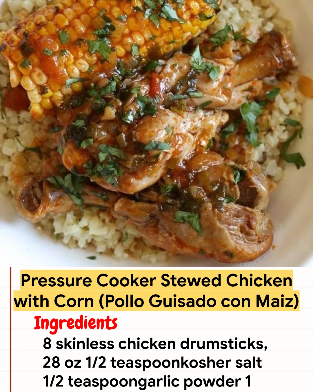 Chicken Recipe Pressure Cooker Stewed Chicken with Corn (Pollo Guisado con Maiz)