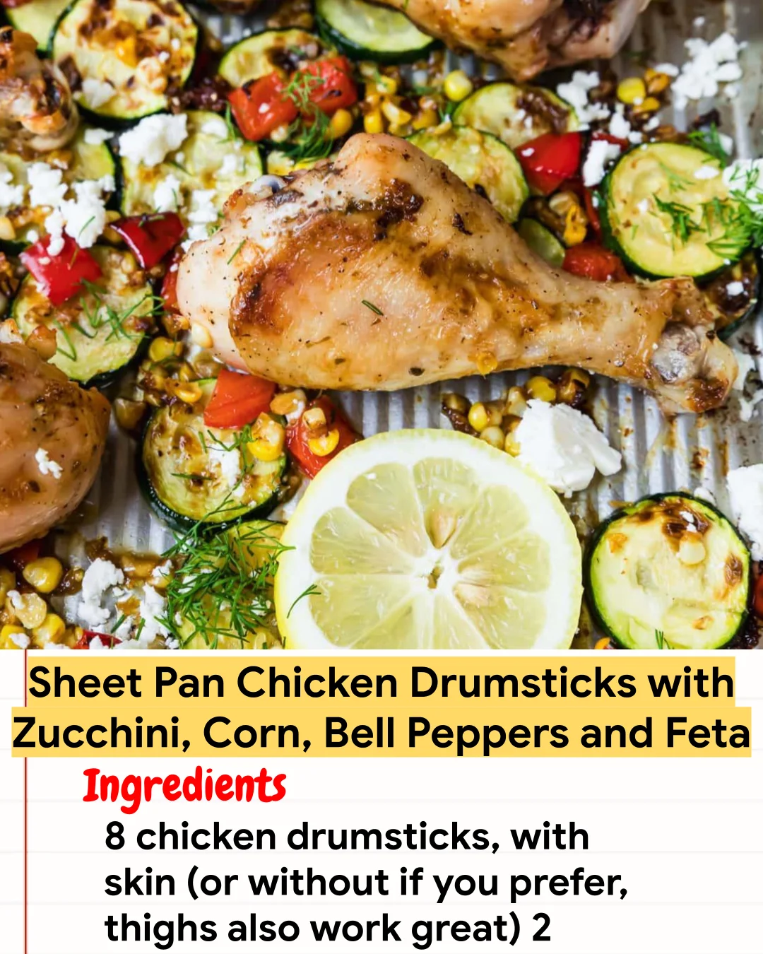 Chicken Recipe Sheet Pan Chicken Drumsticks with Zucchini, Corn, Bell Peppers and Feta