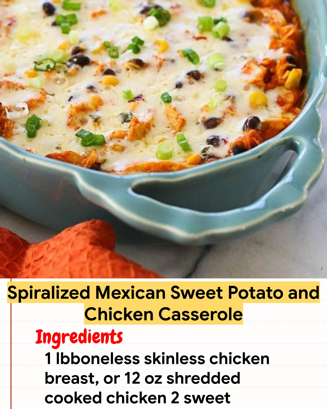 Chicken Recipe Spiralized Mexican Sweet Potato and Chicken Casserole