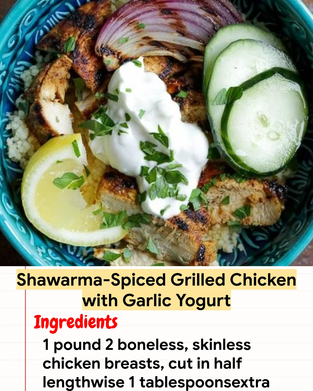 High protein Recipe Shawarma-Spiced Grilled Chicken with Garlic Yogurt
